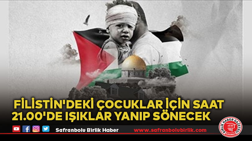 Filistin’deki çocuklar için saat 21.00’de ışıklar yanıp sönecek