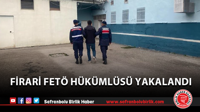 Firari FETÖ hükümlüsü yakalandı