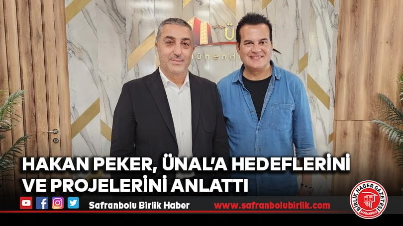 Hakan Peker, Ünal’a hedeflerini ve projelerini anlattı
