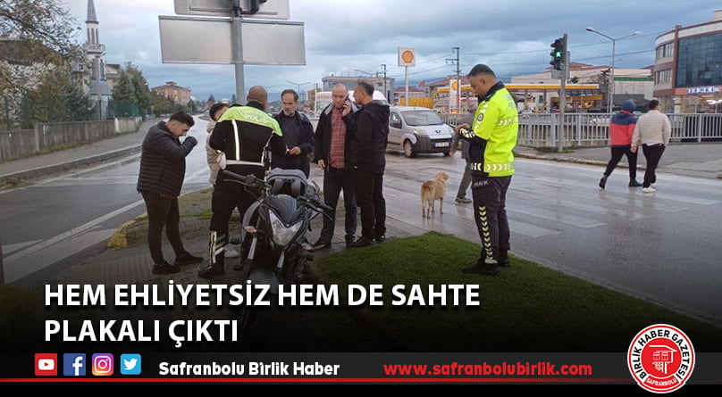 Hem ehliyetsiz hem de sahte plakalı çıktı
