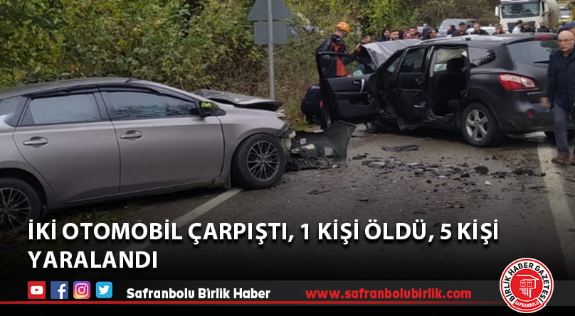 İki otomobil çarpıştı, 1 kişi öldü, 5 kişi yaralandı