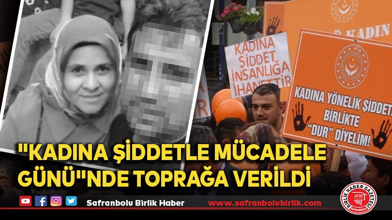 “Kadına Şiddetle Mücadele Günü”nde toprağa verildi