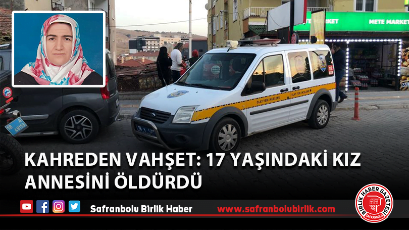 Kahreden Vahşet: 17 yaşındaki kız annesini öldürdü