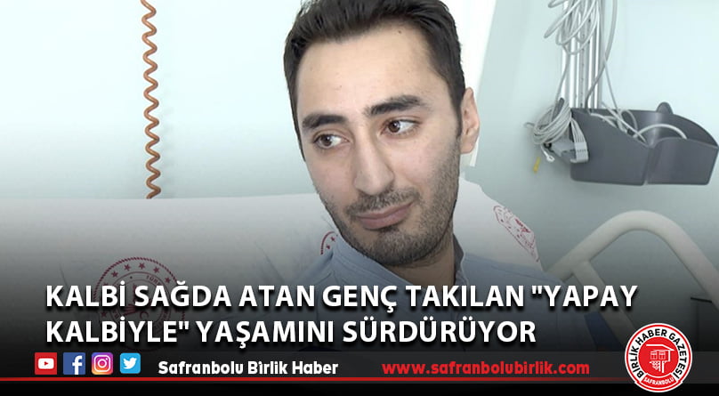 Kalbi sağda atan genç takılan “yapay kalbiyle” yaşamını sürdürüyor