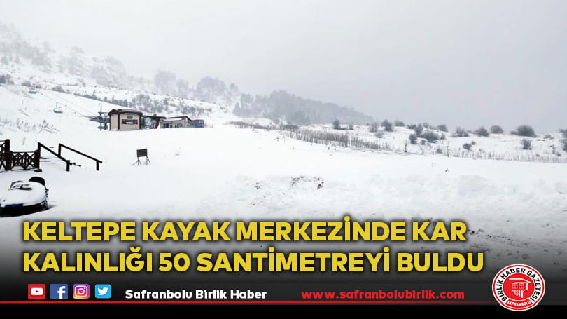 Keltepe Kayak Merkezinde kar kalınlığı 50 santimetreyi buldu