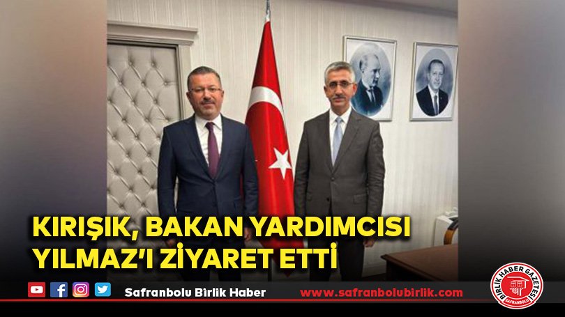 Kırışık, Bakan Yardımcısı Yılmaz’ı Ziyaret Etti