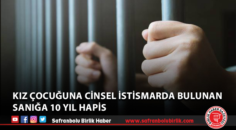Kız çocuğuna cinsel istismarda bulunan sanığa 10 yıl hapis