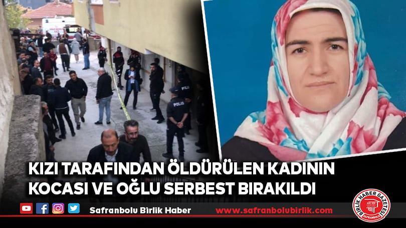 Kızı tarafından öldürülen kadının kocası ve oğlu serbest