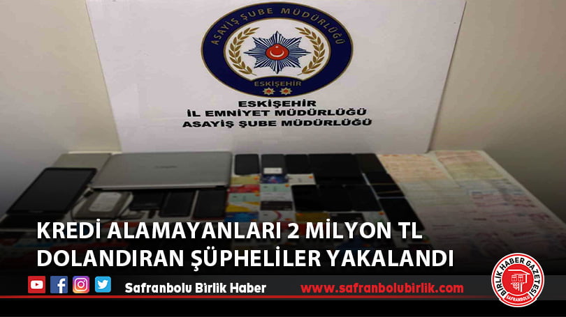 Kredi alamayanları 2 milyon TL dolandıran şüpheliler yakalandı