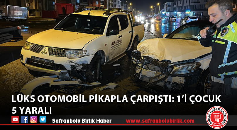 Lüks otomobil pikapla çarpıştı: 1’i çocuk 5 yaralı