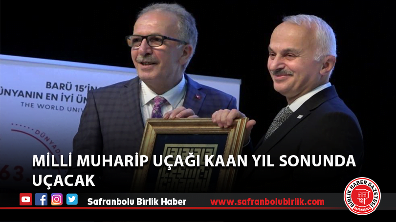 Milli Muharip uçağı Kaan yıl sonunda uçacak