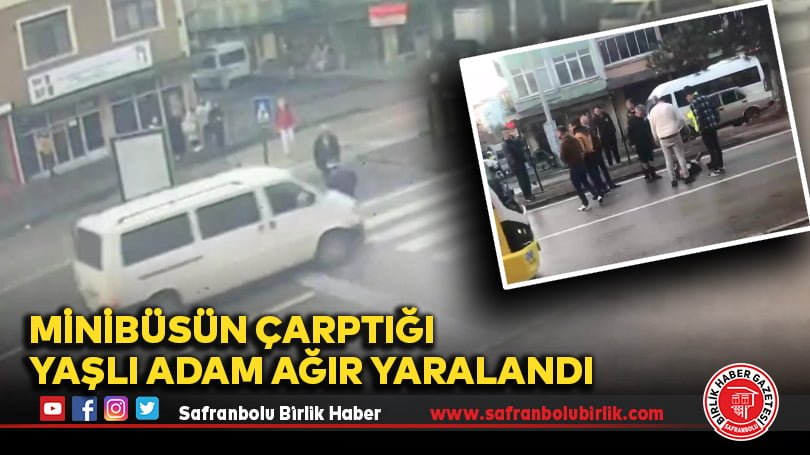 Minibüsün çarptığı yaşlı adam ağır yaralandı