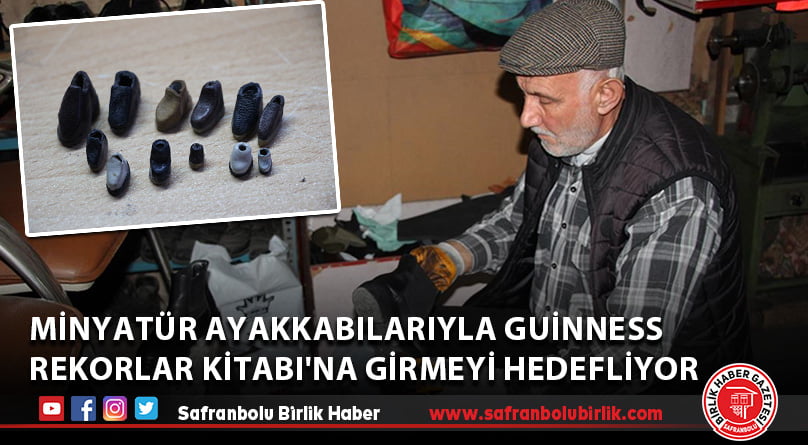 Minyatür ayakkabılarıyla Guinness Rekorlar Kitabı’na girmeyi hedefliyor.