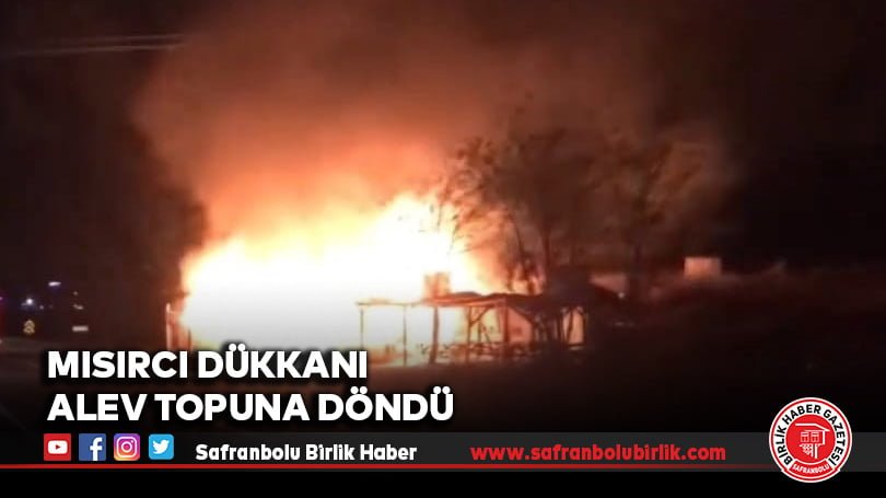 Mısırcı dükkanı alev topuna döndü