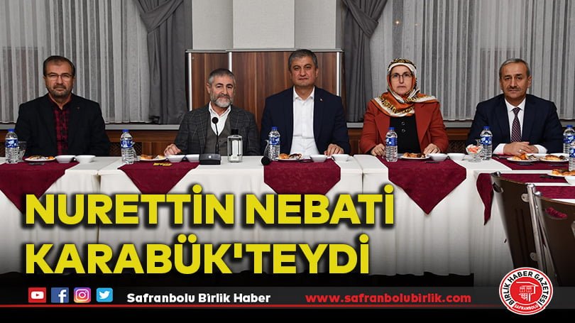 Nurettin Nebati  Karabük’teydi