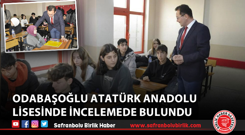 Odabaşoğlu Atatürk Anadolu Lisesinde incelemede bulundu