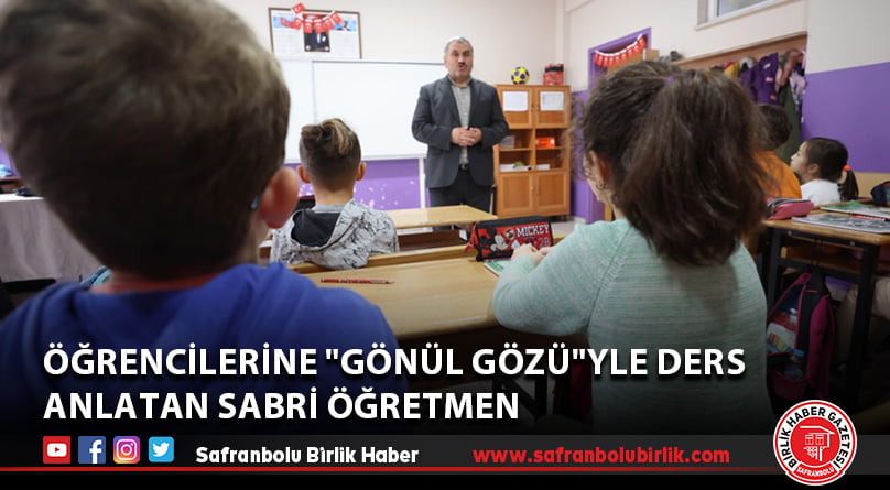 Öğrencilerine “gönül gözü”yle ders anlatan Sabri öğretmen