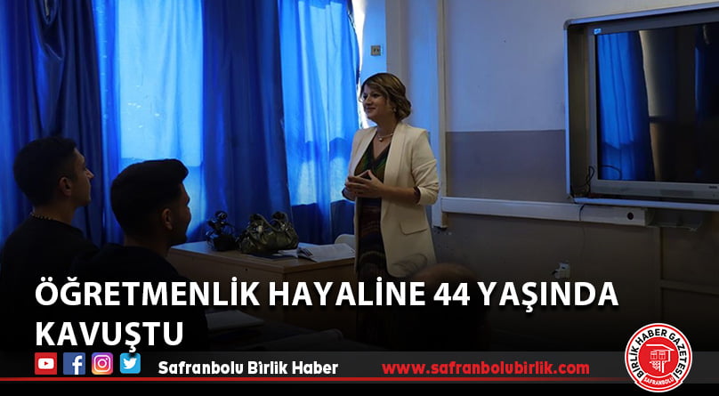 Öğretmenlik hayaline 44 yaşında kavuştu