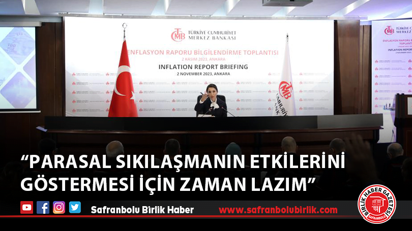 “Parasal sıkılaşmanın etkilerini göstermesi için zaman lazım”