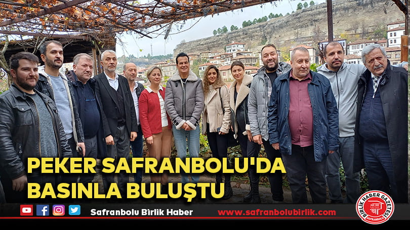 Peker Safranbolu’da basınla buluştu