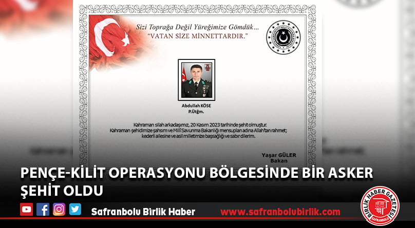 Pençe-Kilit operasyonu bölgesinde bir asker şehit oldu