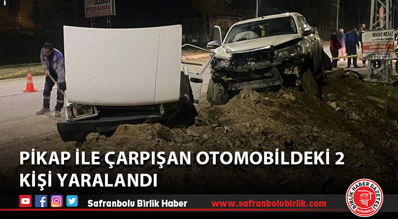 Pikap ile çarpışan otomobildeki 2 kişi yaralandı