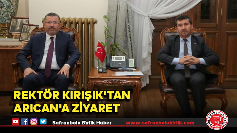 Rektör Kırışık’tan Arıcan’a Ziyaret