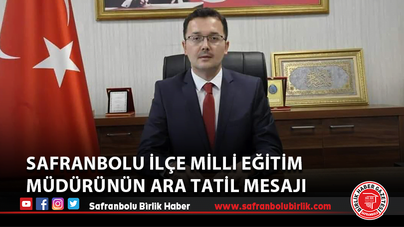 Safranbolu İlçe Milli Eğitim Müdürünün Ara Tatil Mesajı
