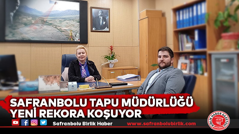 Safranbolu Tapu Müdürlüğü yeni rekora koşuyor