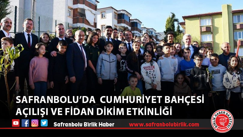 Safranbolu’da  Cumhuriyet Bahçesi Açılışı ve Fidan Dikim Etkinliği