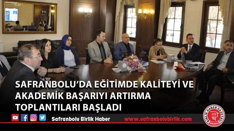 Safranbolu’da Eğitimde Kaliteyi ve Akademik Başarıyı Artırma Toplantıları Başladı