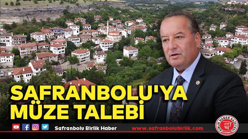 Safranbolu’ya Müze Talebi