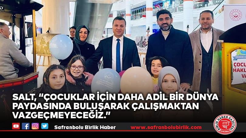 Salt, “Çocuklar için daha adil bir dünya paydasında buluşarak çalışmaktan vazgeçmeyeceğiz.”