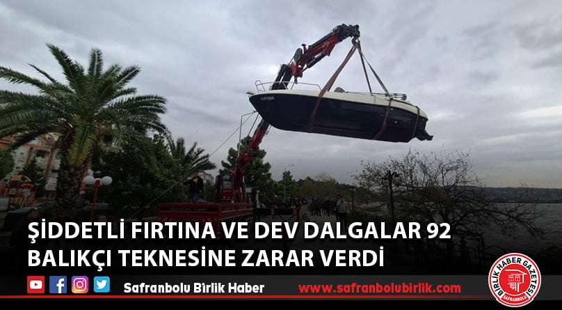 Şiddetli fırtına ve dev dalgalar 92 balıkçı teknesine zarar verdi