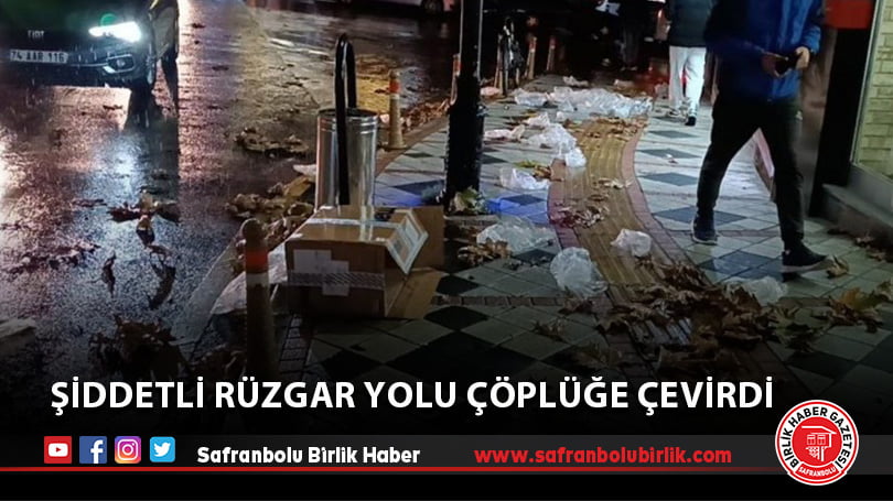 Şiddetli rüzgar yolu çöplüğe çevirdi