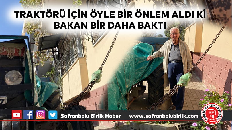 Traktörü için öyle bir önlem aldı ki bakan bir daha baktı