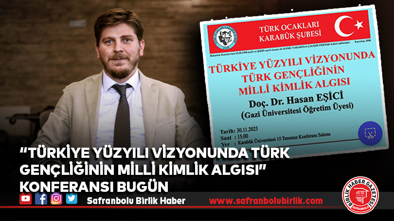 “Türkiye Yüzyılı Vizyonunda Türk Gençliğinin Milli Kimlik Algısı” konferansı bugün