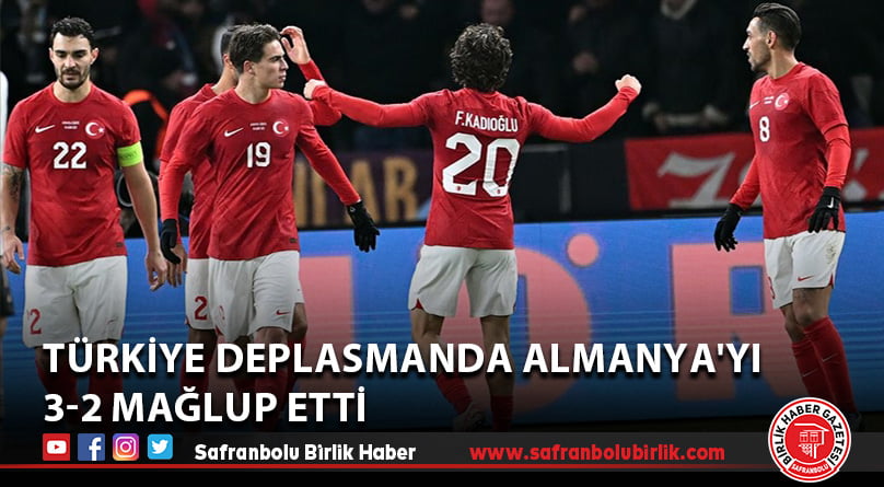 Türkiye deplasmanda Almanya’yı 3-2 mağlup etti