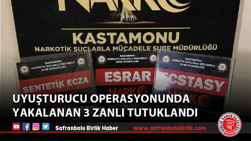 Uyuşturucu operasyonunda yakalanan 3 zanlı tutuklandı