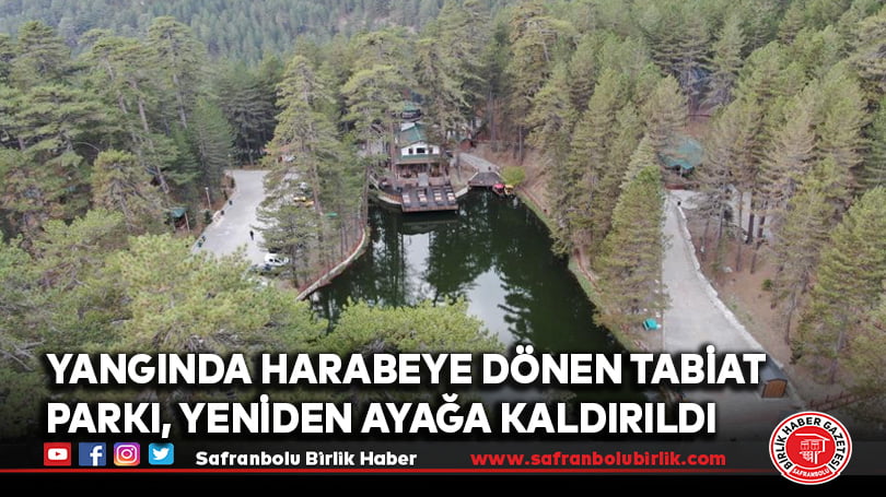 Yangında harabeye dönen tabiat parkı, yeniden ayağa kaldırıldı