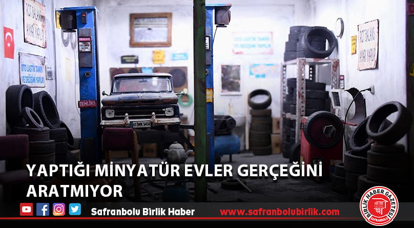 Yaptığı minyatür evler gerçeğini aratmıyor