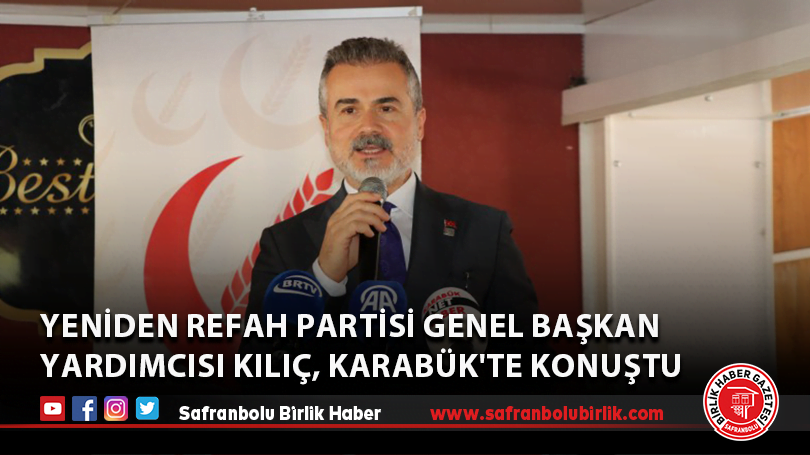 Yeniden Refah Partisi Genel Başkan Yardımcısı Kılıç, Karabük’te konuştu
