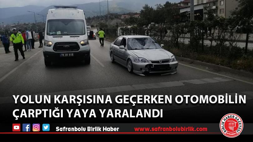 Yolun karşısına geçerken otomobilin çarptığı yaya yaralandı
