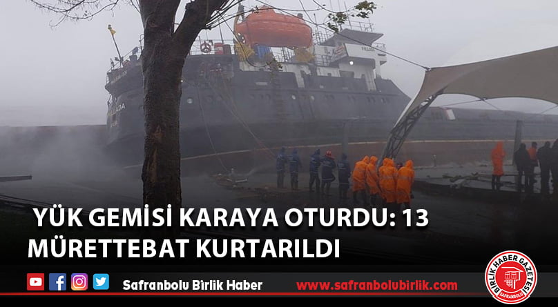Yük gemisi karaya oturdu: 13 mürettebat kurtarıldı