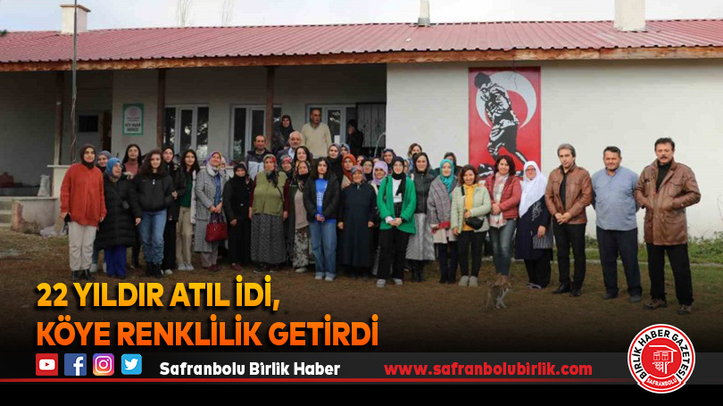 22 yıldır atıl idi, köye renklilik getirdi