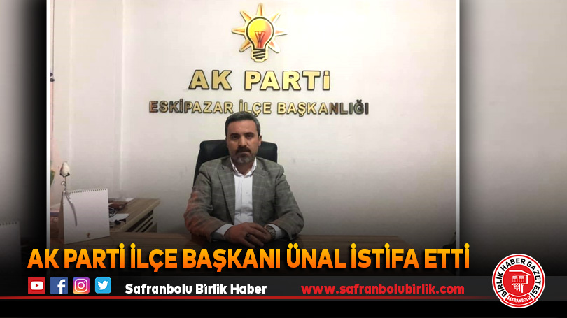 AK Parti İlçe Başkanı Ünal istifa etti