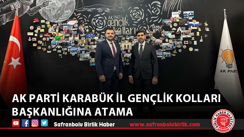 AK Parti Karabük İl Gençlik Kolları Başkanlığına atama