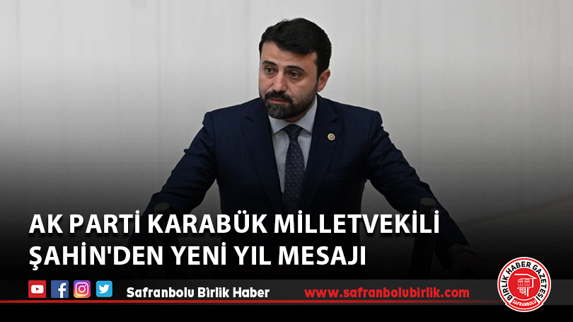 AK Parti Karabük Milletvekili Şahin’den yeni yıl mesajı