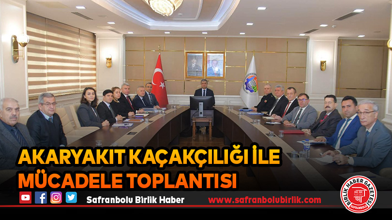 Akaryakıt Kaçakçılığı İle Mücadele Toplantısı