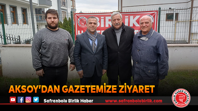 Aksoy’dan Gazetemize Ziyaret
